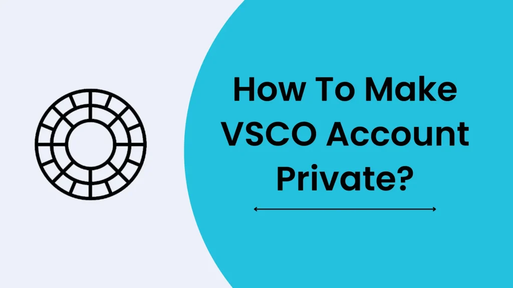 How to Make VSCO Account Private
